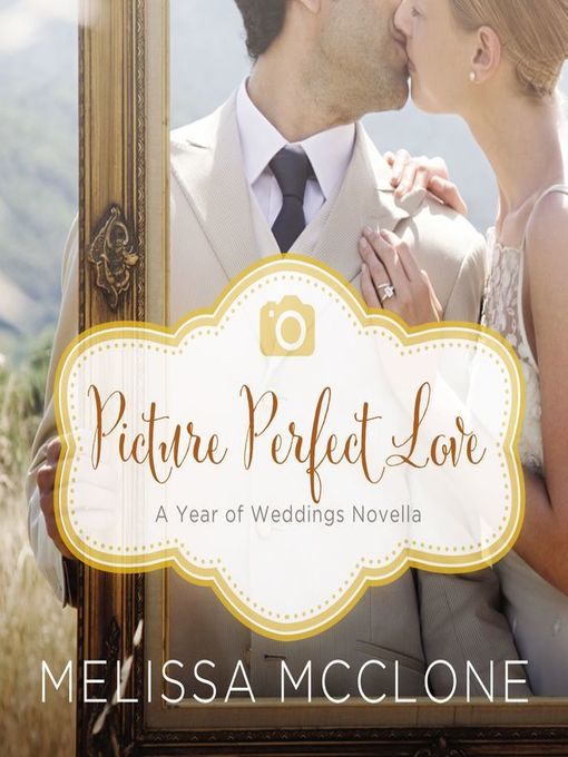 Title details for Picture Perfect Love by Melissa McClone - Available